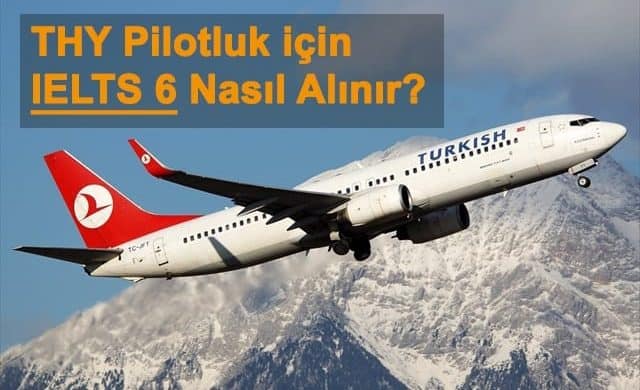 THY Pilotluk için IELTS 6 Nasıl Alınır?